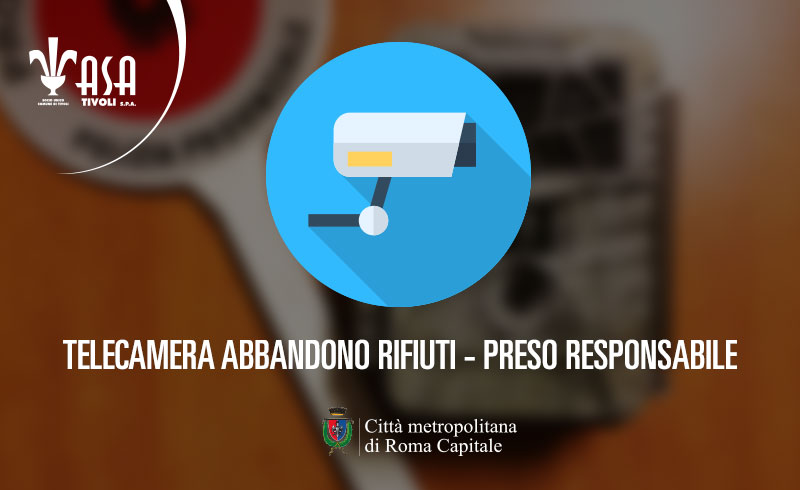 Telecamera abbandono rifiuti – Preso responsabile