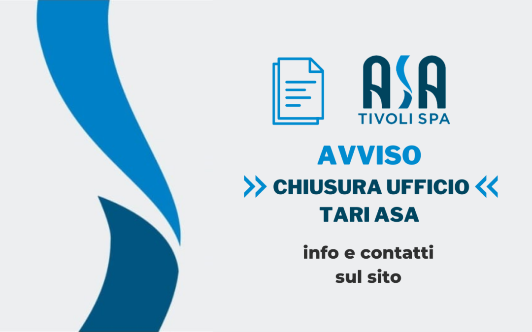 Si comunica che ASA TIVOLI SpA non è più affidataria del servizio TARI nel Comune di Tivoli.